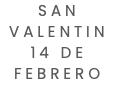 SAN VALENTIN 14 DE FEBRERO